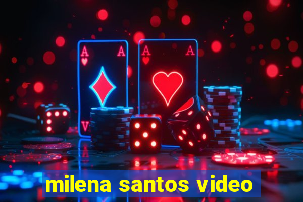 milena santos video